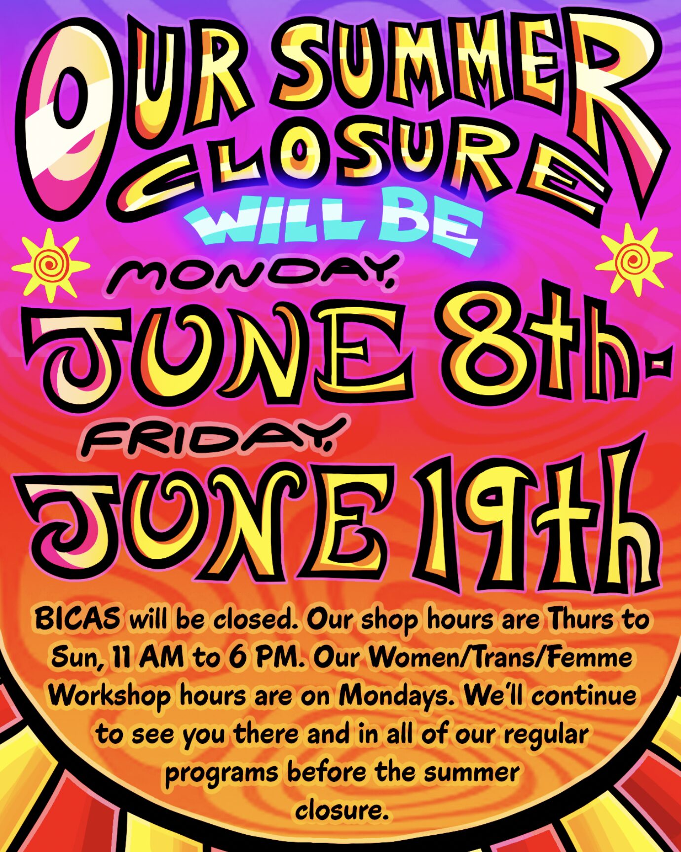 Our Summer Closure will be from Monday, June 8th to Friday, June 19th. BICAS will be closed. Our shop hours are Thurs to Sun, 11 AM to 6 PM. Our Women/Trans/Femme Workshop hours are on Mondays. We’ll continue to see you there and in all of our regular programs before the summer closure.
